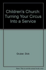 Children's Church: Turning Your Circus into a Service