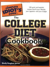 The Complete Idiot's Guide to the College Diet Cookbook (Complete Idiot's Guide to)