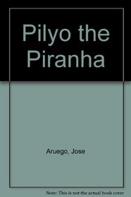 Pilyo the Piranha.