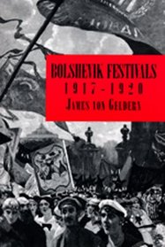 Bolshevik Festivals, 1917-1920 (Studies on the History of Society and Culture, Vol 15)