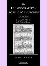 The Palaeography of Gothic Manuscript Books: From the Twelfth to the Early Sixteenth Century