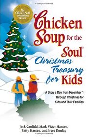 Chicken Soup for the Soul Christmas Treasury for Kids: A Story a Day From Dec 1st to Christmas for Kids and Their Families