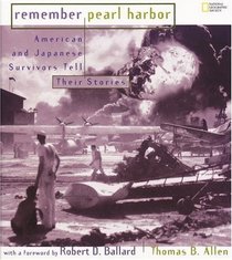 Remember Pearl Harbor : Japanese And American Survivors Tell Their Stories