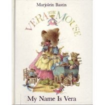 My Name Is Vera (Vera the Mouse Series)