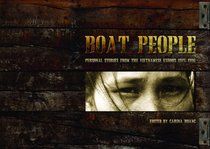 Boat People: Personal Stories from the Vietnamese Exodus 1975-1996