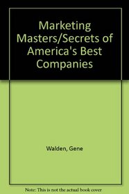Marketing Masters/Secrets of America's Best Companies