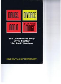 Drugs, Divorce and a Slipping Image: The Unauthorized Story of the Beatles' 