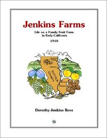 Jenkins Farms: Life on a Family Fruit Farm in Early California, 1910