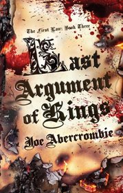 Last Argument of Kings (First Law, Bk 3)