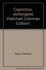 Caprichos, verborgene Wahrheit (German Edition)