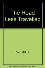 The Road Less Travelled: A New Psychology of Love, Traditional Values and Spiritual Growth