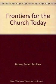 Frontiers for the Church Today