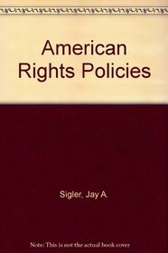 American Rights Policies (The Dorsey series in political science)