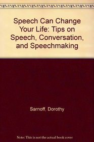 Speech Can Change Your Life: Tips on Speech, Conversation, and Speechmaking
