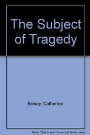 The Subject of Tragedy: Identity and Difference in Renaissance Drama