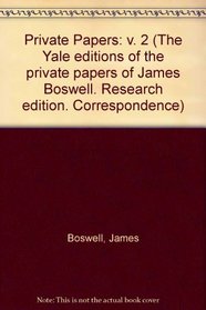 Private Papers: v. 2 (The Yale editions of the private papers of James Boswell. Research edition. Correspondence)
