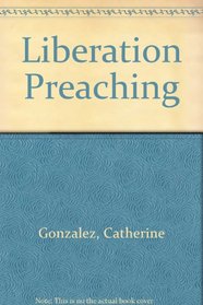Liberation Preaching: The Pulpit and the Oppressed (Abingdon preacher's library)