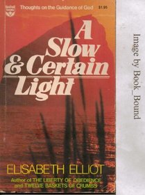 A Slow & Certain Light: Thoughts on the Guidance of God