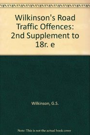 Wilkinson's Road Traffic Offences: 2nd Supplement to the 18th Edition