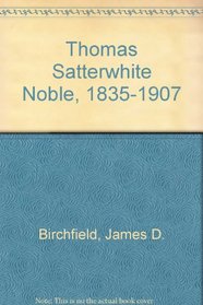 Thomas Satterwhite Noble, 1835-1907