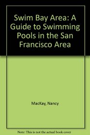 Swim Bay Area: A Guide to Swimming Pools in the San Francisco Area