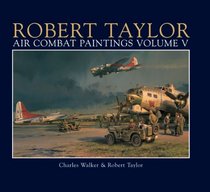 Robert Taylor: Air Combat Paintings: v. 5