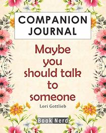 Companion Journal: Maybe You Should Talk To Someone