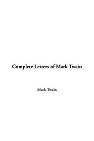 Complete Letters of Mark Twain