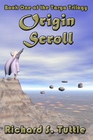 Origin Scroll: Targa Trilogy, Book 1 (Volume 1)