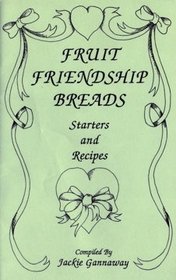 Fruit Friendship Breads; Starters and Recipes (Kitchen Crafts Collection)
