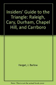 Insiders' Guide to the Triangle: Raleigh, Cary, Durham, Chapel Hill, and Carrboro (Insiders' Guide)