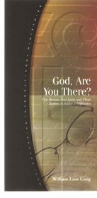 God, Are You There? Five Reasons God Exists and Three Reasons It Makes a Difference