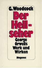 Der Hellseher. George Orwell's Werk und Wirken.