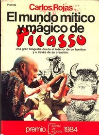 El mundo mitico y magico de Picasso (Serie Biografias y memorias) (Spanish Edition)