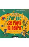 Por Que Se Rayo La Cebra?/ Why Do Zebras Wear a Prison Uniform?: y otras armas curiosas que tienen los animales para no ser devorados / and other curious ... Bestias! / What Beasts!) (Spanish Edition)
