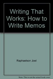 Writing That Works: How to Write Memos