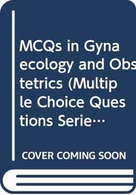 Multiple Choice Questions in Gynaecology and Obstetrics (Multiple Choice Questions Series)