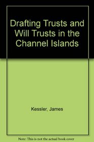 Drafting Trusts and Will Trusts in the Channel Islands
