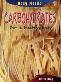 Carbohydrates (Body Needs)