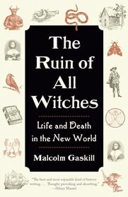The Ruin of All Witches: Life and Death in the New World