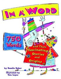 In a Word: 750 Words and Their Fascinating Stories and Origins