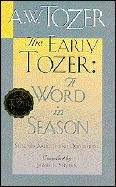 The Early Tozer: A Word in Season