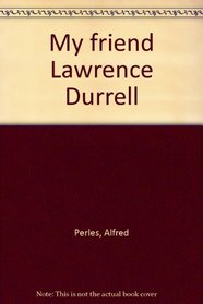 My friend Lawrence Durrell