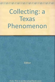 Collecting: A Texas phenomenon