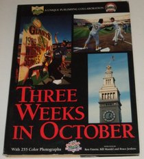 Three Weeks in October: Three Weeks in the Life of the Bay Area, the 1989 World Series, and the Loma Prieta Earthquake