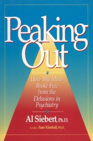 Peaking Out: How My Mind Broke Free from the Delusions in Psychiatry