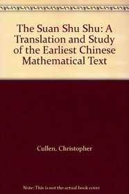 The Suan Shu Shu: A Translation and Study of the Earliest Chinese Mathematical Text