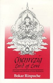 Chenrezig, Lord of Love: Principles and Methods of Deity Meditation