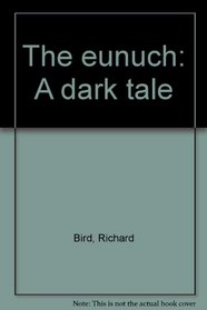 The eunuch: A dark tale