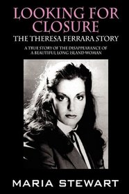 Looking For Closure: The Theresa Ferrara Story